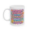 Groovy Hyperfocused Mug | Ceramic Coffee Cup 11oz 15oz