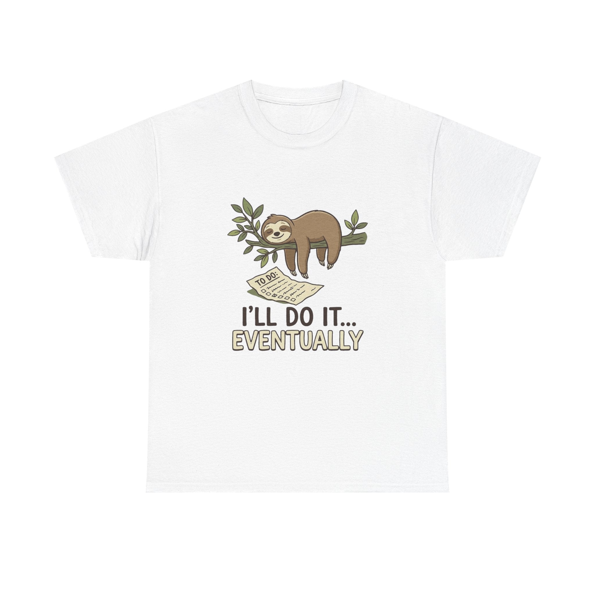 Sloth "I'll Do It... Eventually" T-Shirt
